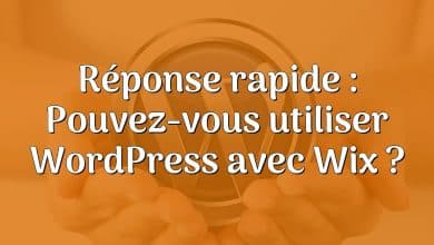 Réponse rapide : Pouvez-vous utiliser WordPress avec Wix ?